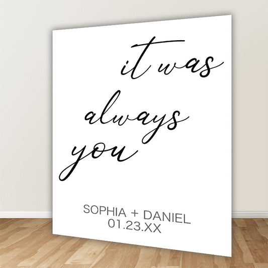 It Was Always You Wedding Decoration Fabric Backdrop