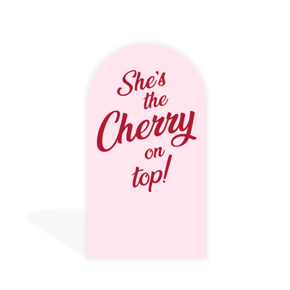 She is The Cherry On Top Party Arch Backdrop Wall Cloth Cover